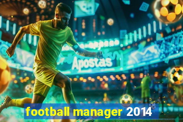 football manager 2014